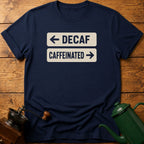Decaf Caffeinated T-Shirt