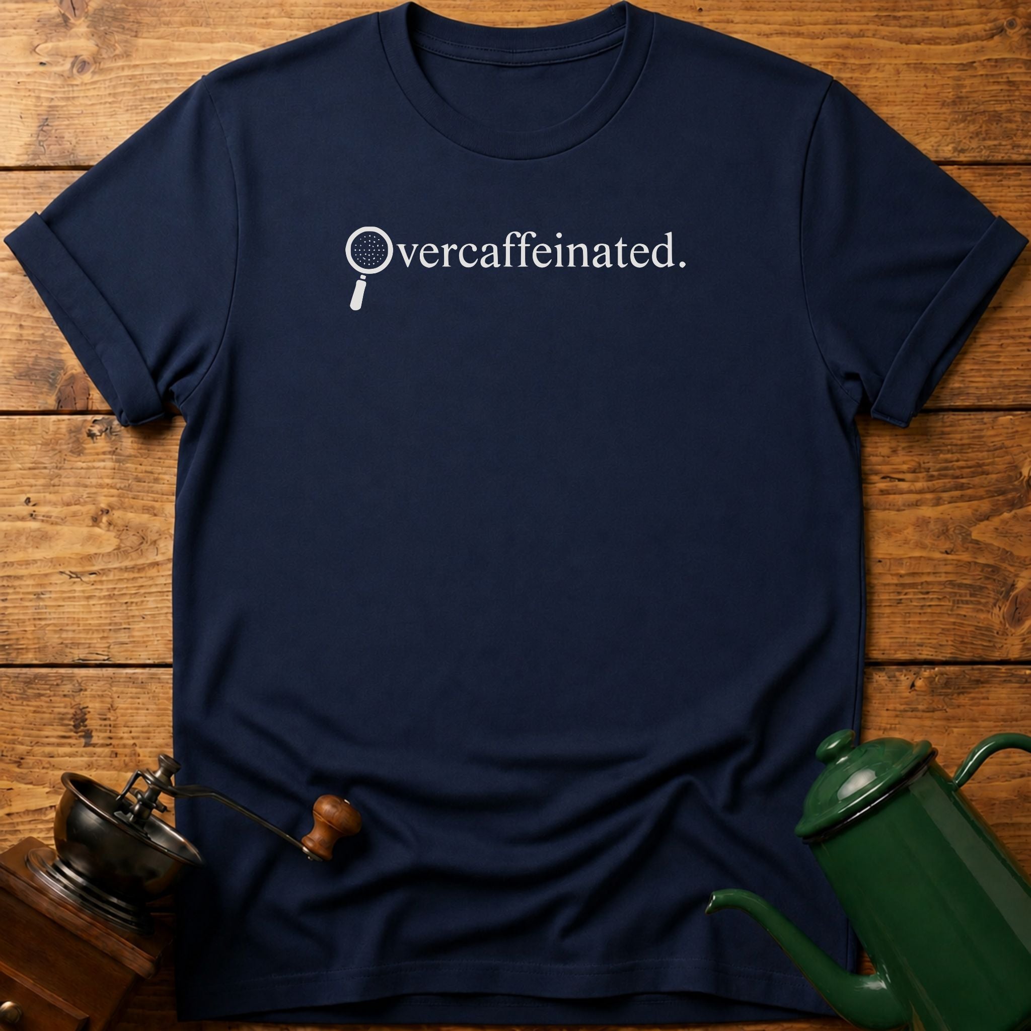 Over caffeinated T-Shirt