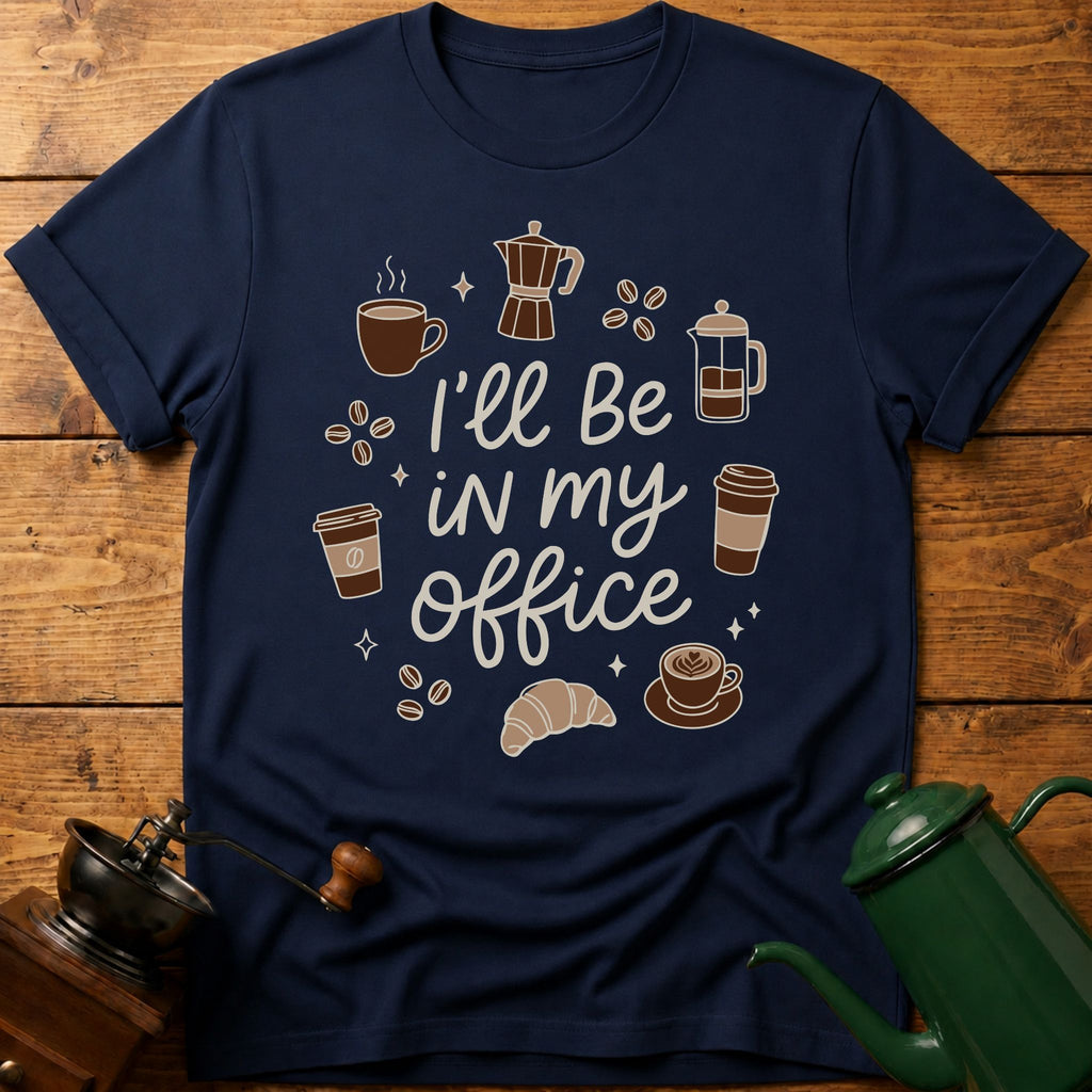 I'll Be In My Office T-Shirt