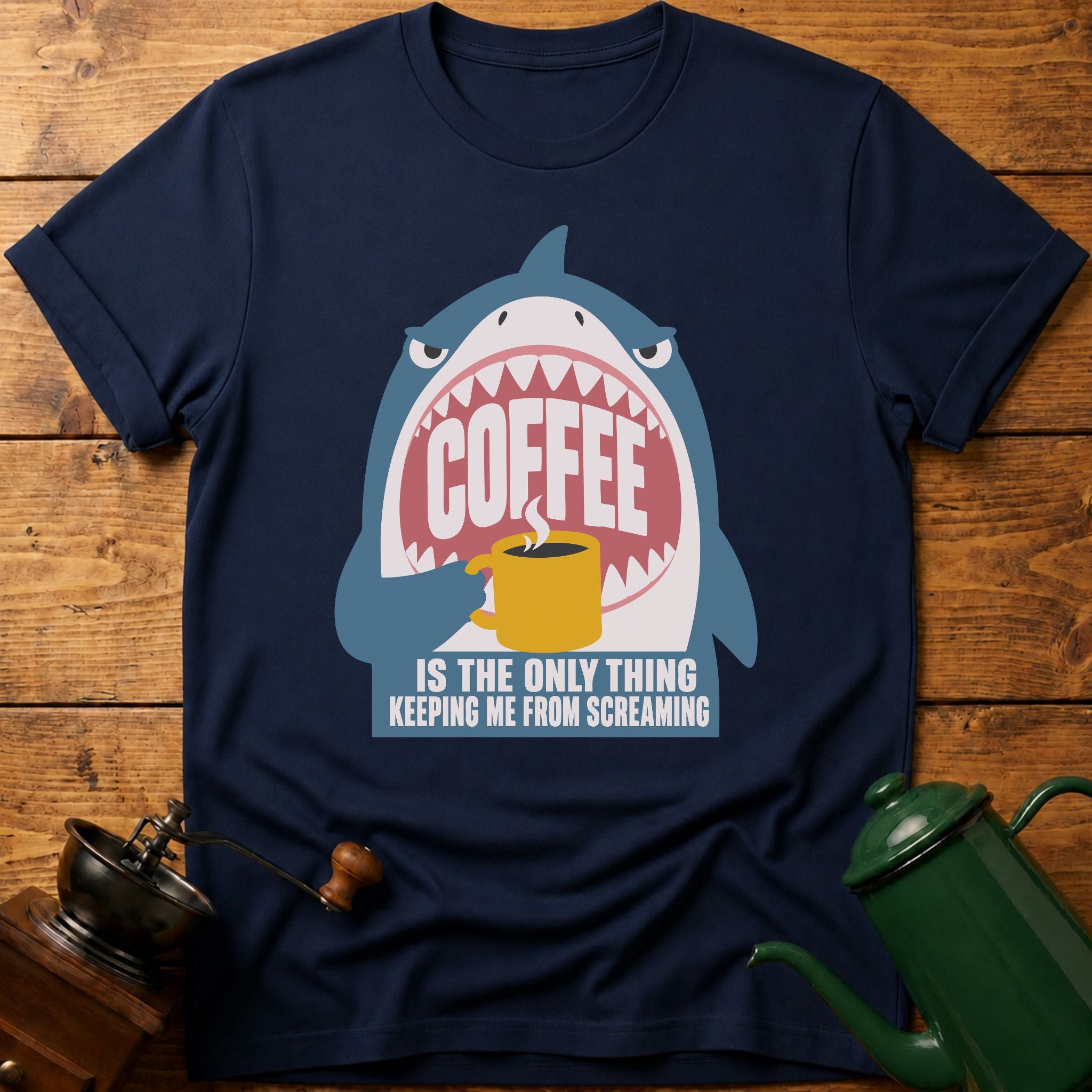 Coffee Is The Only Thing Keeping Me From Screaming T-Shirt