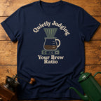Quietly Judging Your Brew Ratio T-Shirt