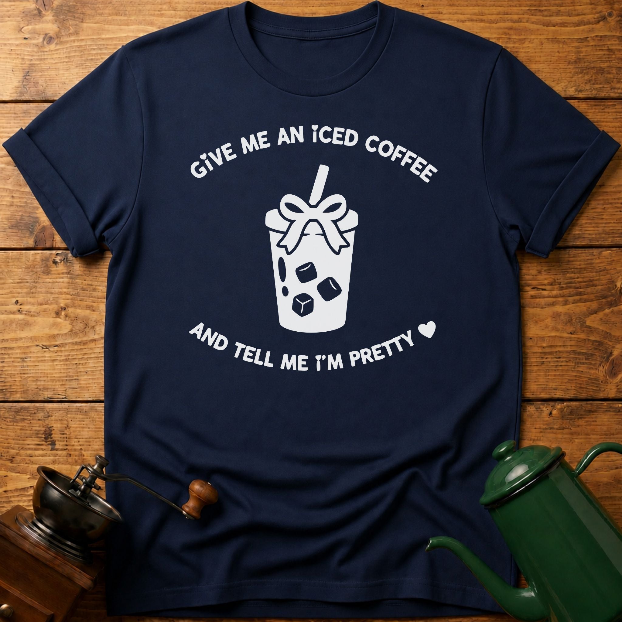Give Me An Iced Coffee T-Shirt