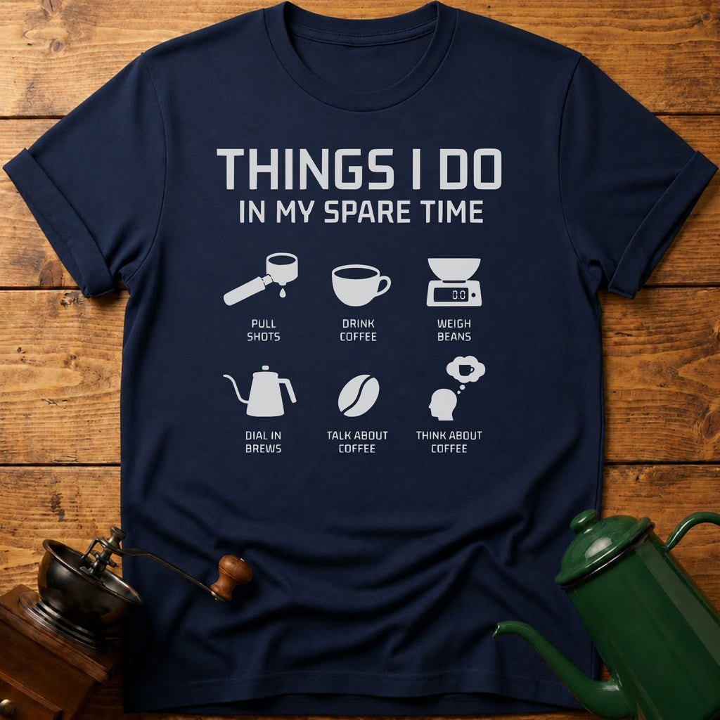 Things I Do In My Spare Time T-Shirt