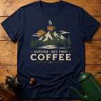 Outside But First Coffee T-Shirt