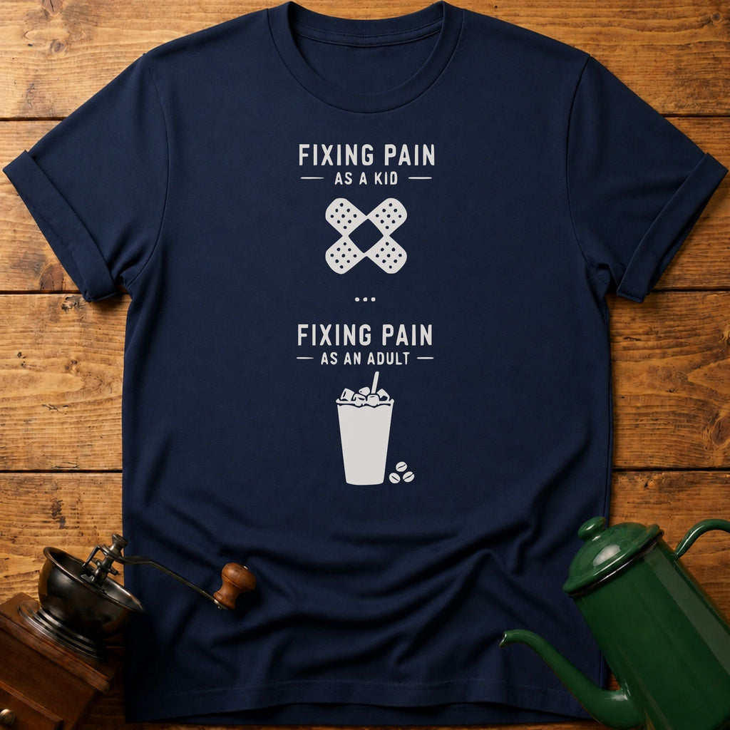 Fixing Pain As An Adult T-Shirt