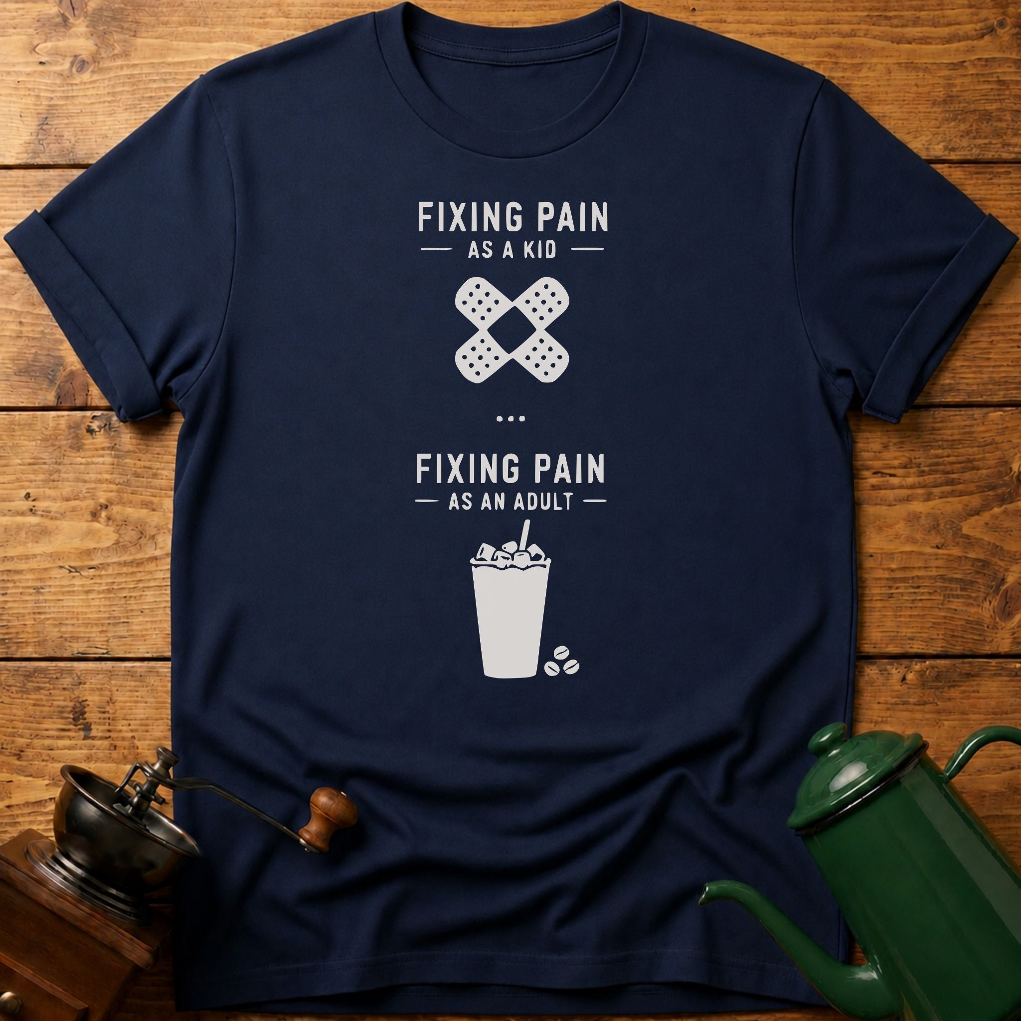 Fixing Pain As An Adult T-Shirt
