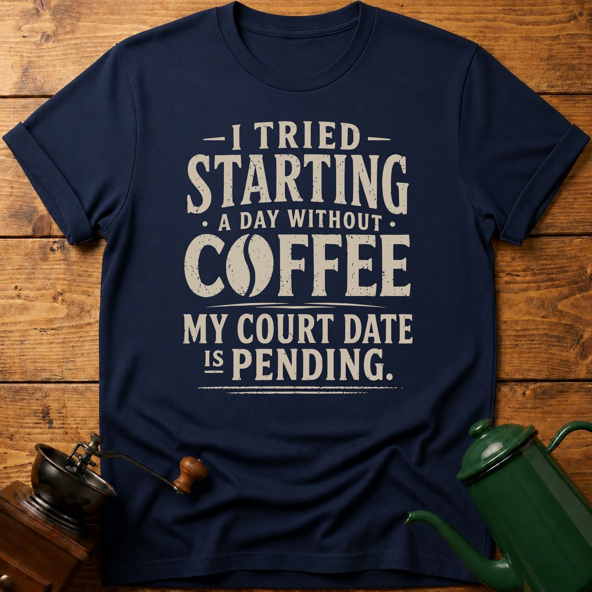 My Court Day Is Pending T-Shirt
