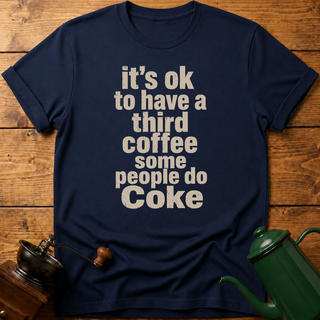 have a third coffee T-Shirt