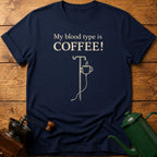 My Blood Type Is Coffee! T-Shirt