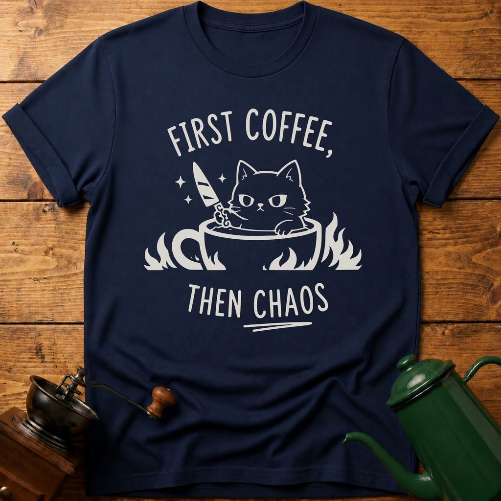First Coffee Then Chaos T-Shirt