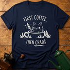 First Coffee Then Chaos T-Shirt