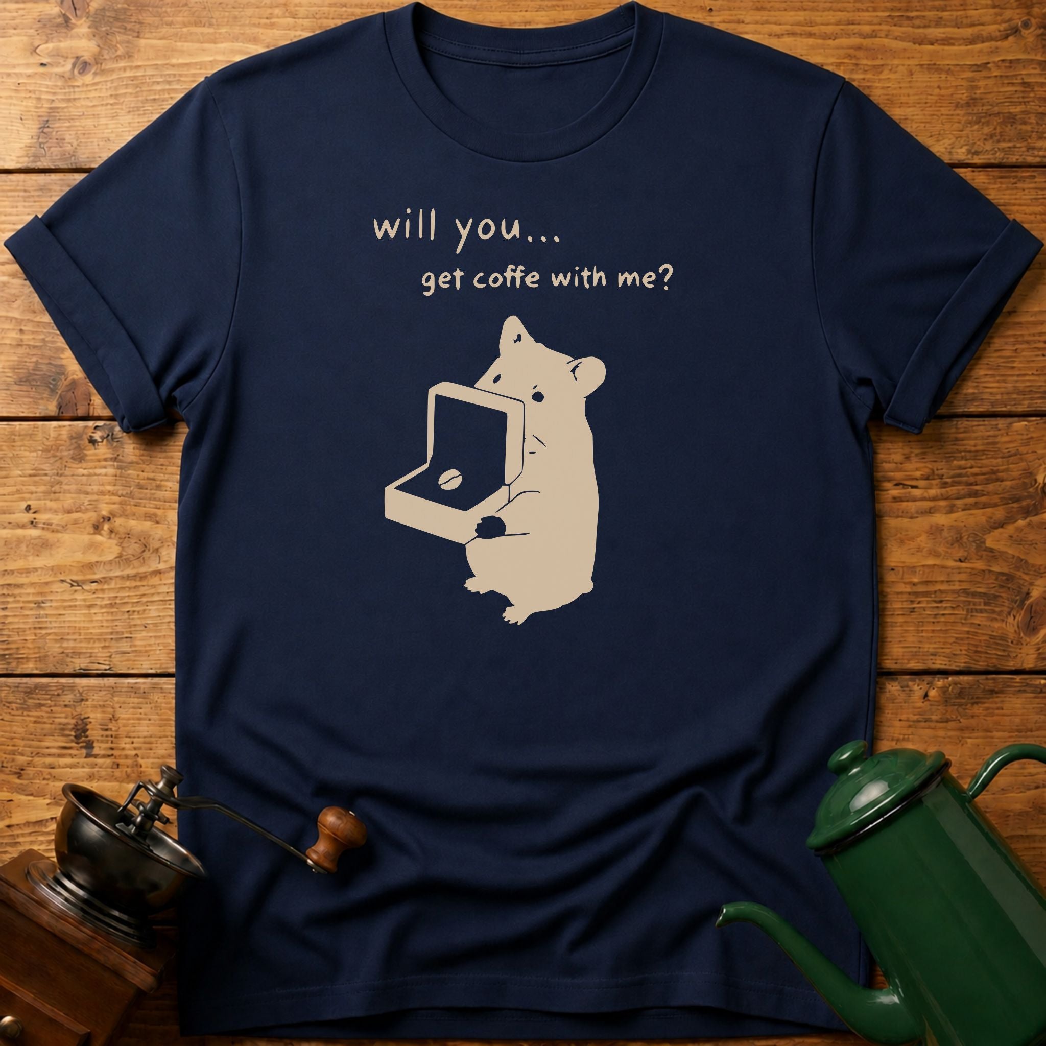 Will You Get Coffee With Me? T-Shirt
