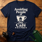 Avoiding People One Cafe At A Time T-Shirt