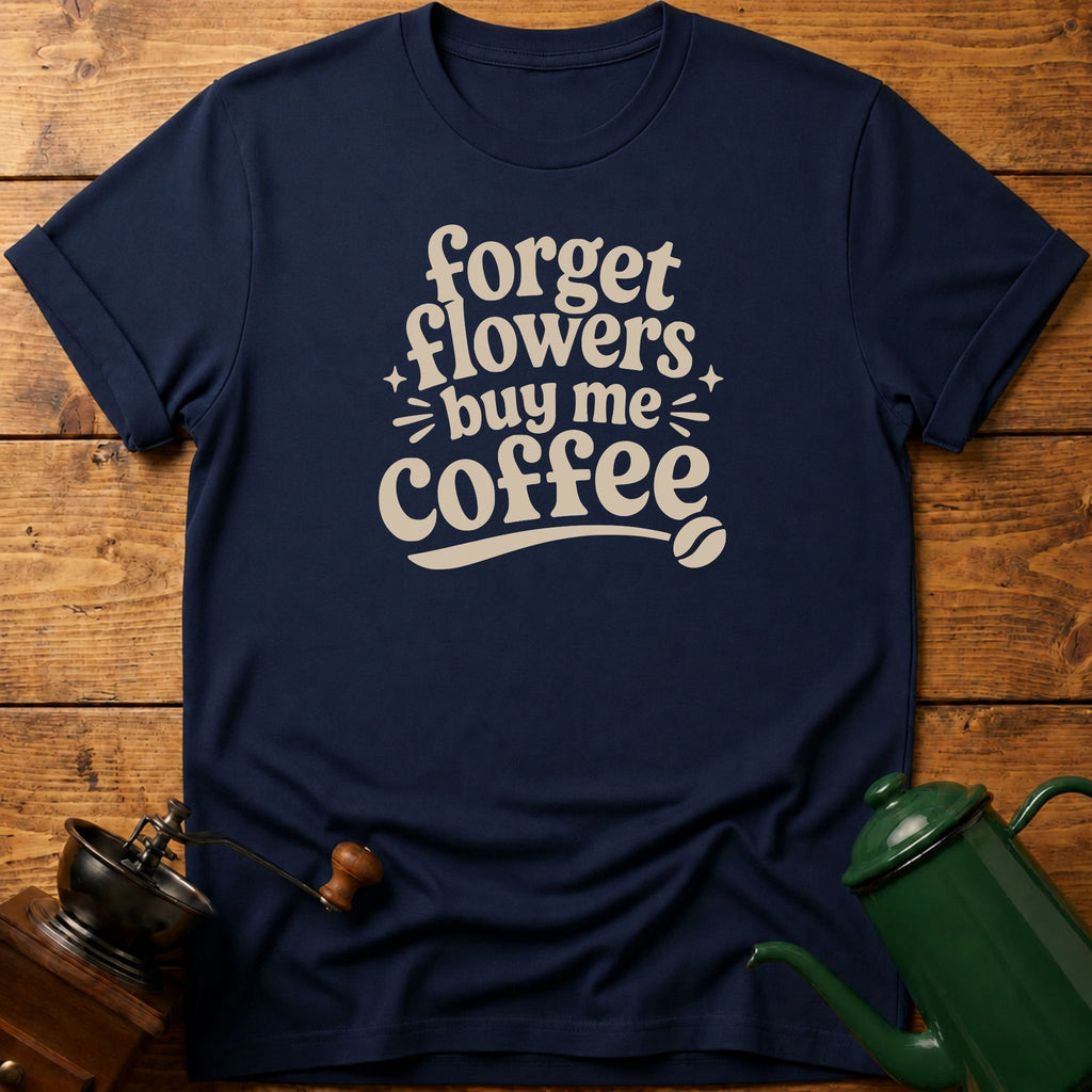 Forget Flowers T-Shirt