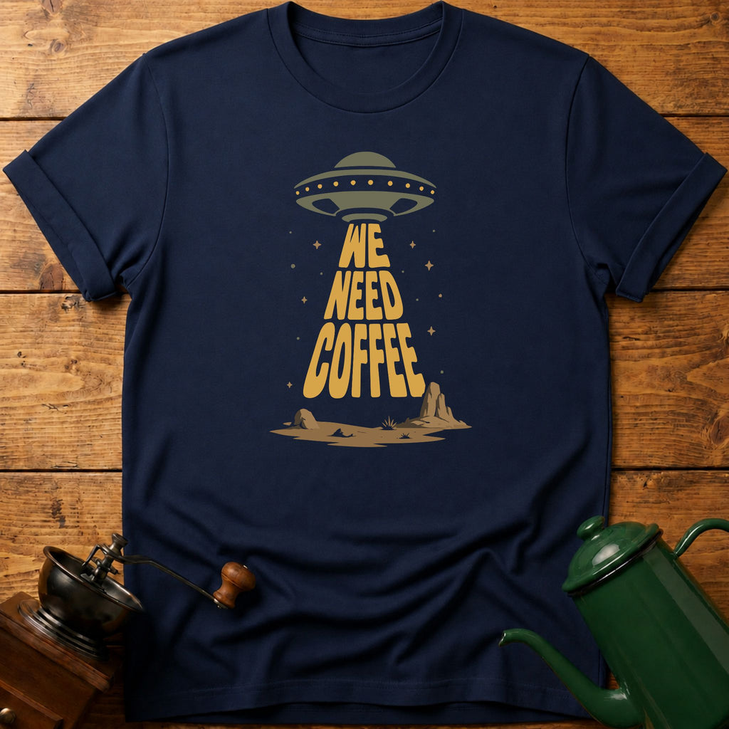 We Need Coffee Aliens T-Shirt