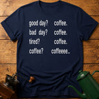 Coffee? Coffee.. T-Shirt
