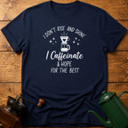 I Don't Rise & Shine T-Shirt