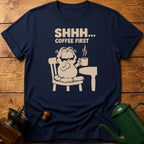SHHH.. Coffee First T-Shirt
