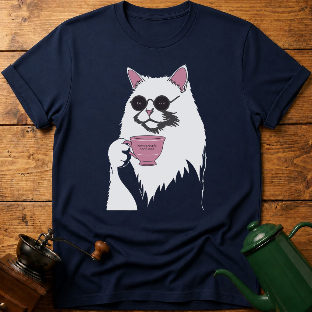 be kind leave people confused T-Shirt