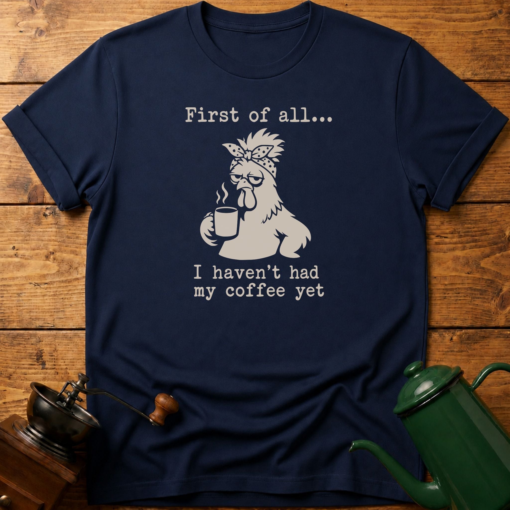 Haven't Had My Coffee T-Shirt