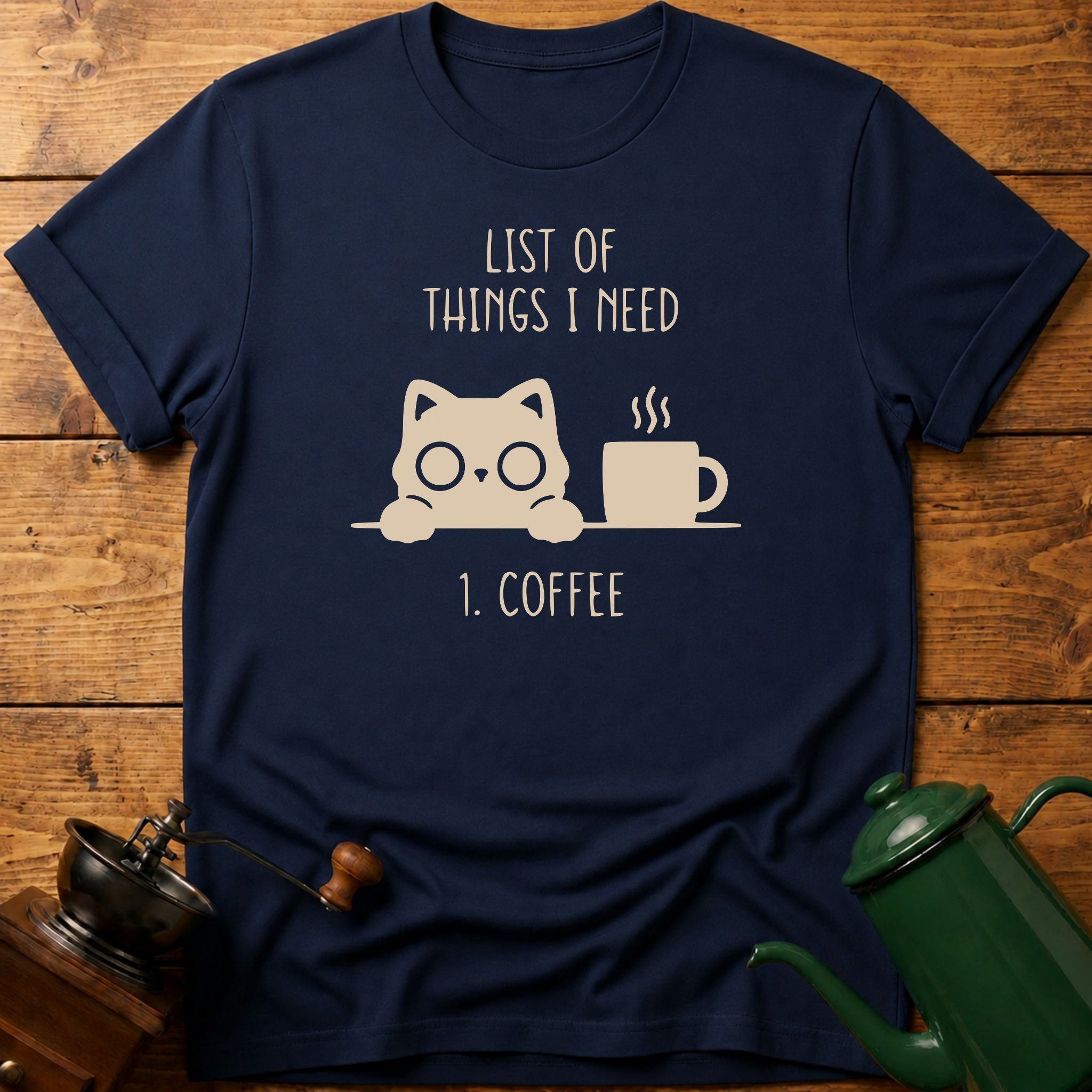 List Of Things I Need T-Shirt