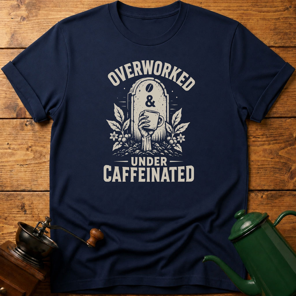 Overworked Under Caffeinated T-Shirt