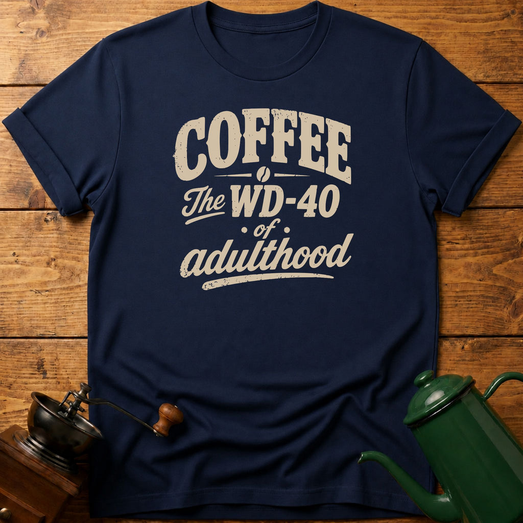 WD-40 Of Adulthood T-Shirt