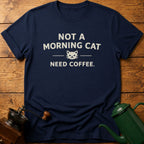 Not a Morning Cat Need Coffee T-Shirt
