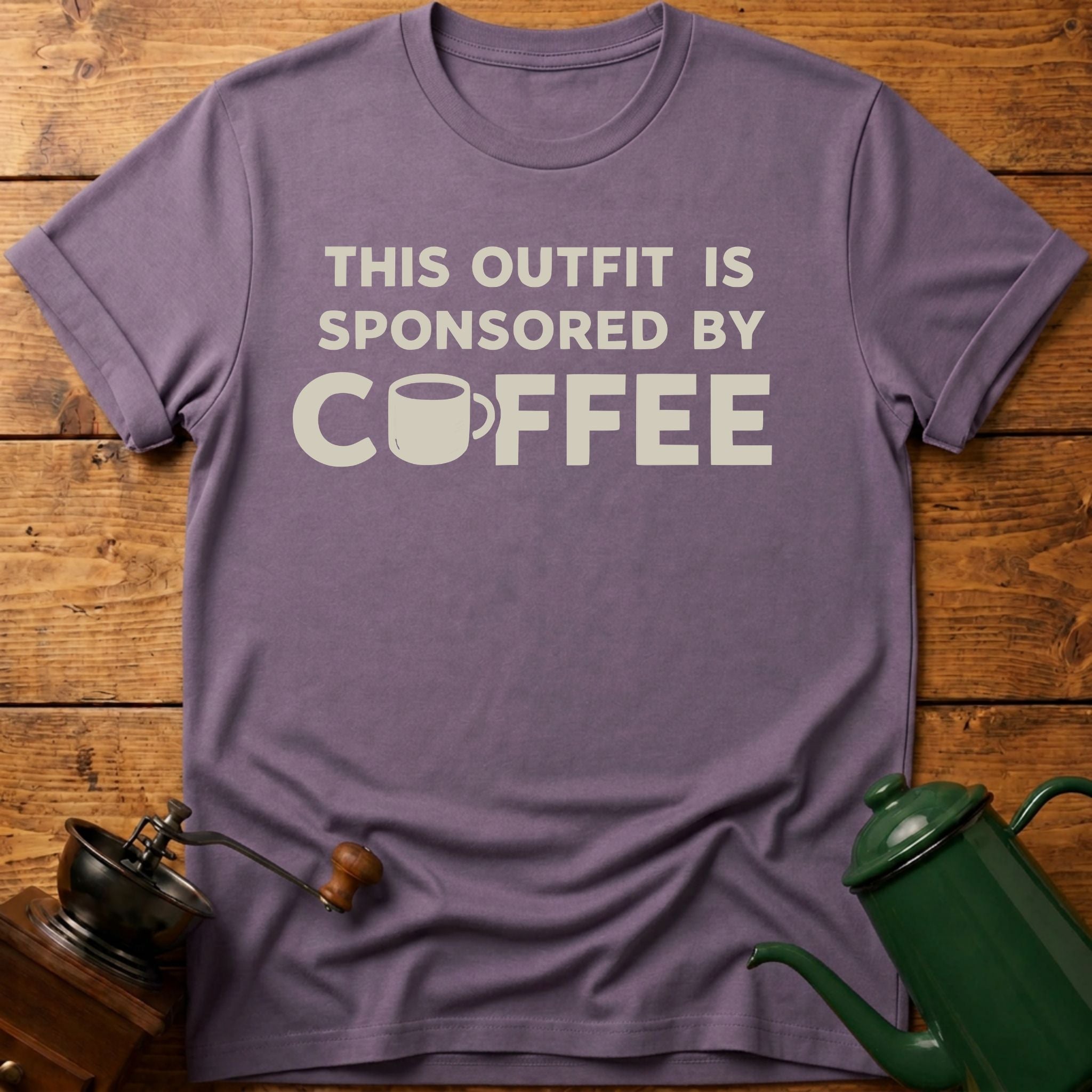 This Outfit Is Sponsored By Coffee T-Shirt