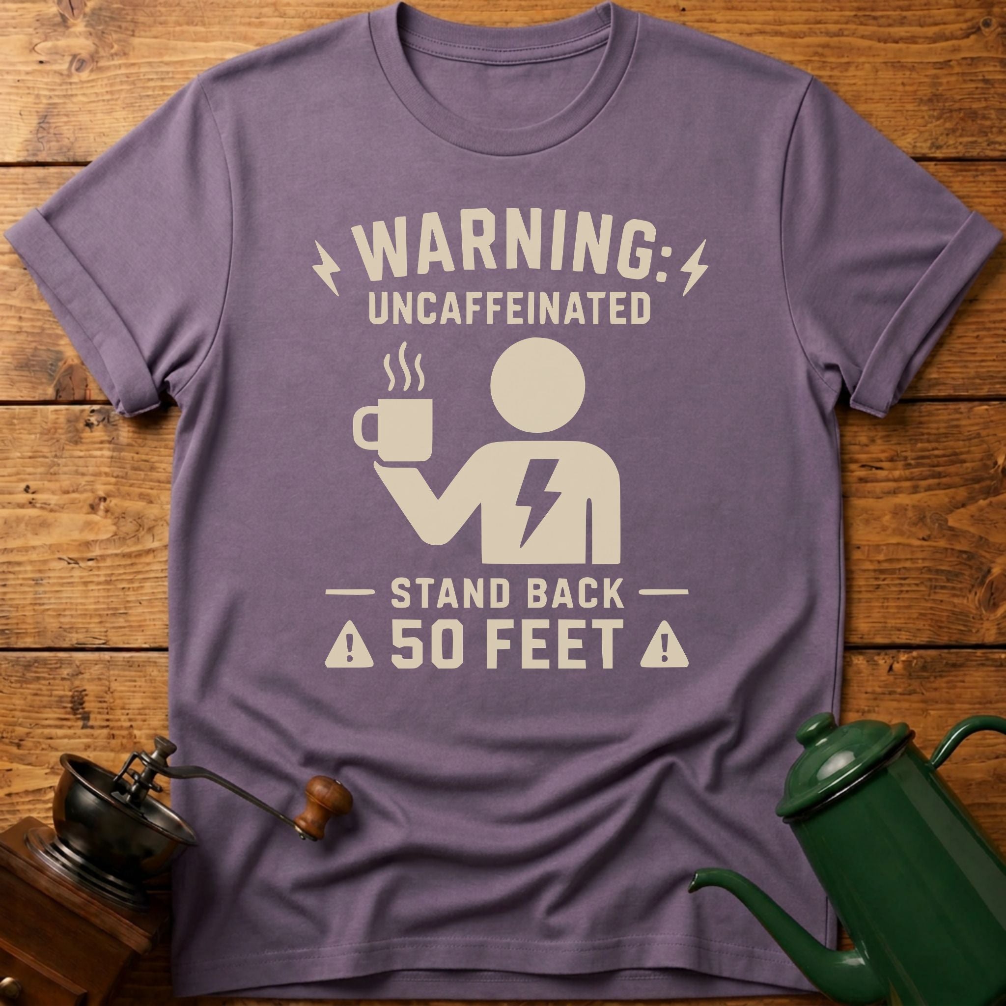 Warning: Uncaffeinated Stand Back 50 Feet T-Shirt
