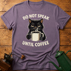 Do Not Speak Until Coffee T-Shirt