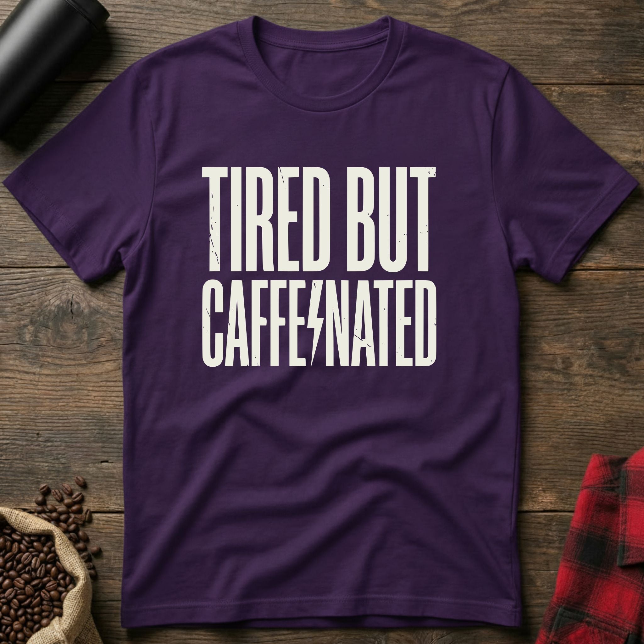 Tired But Caffeinated T-Shirt