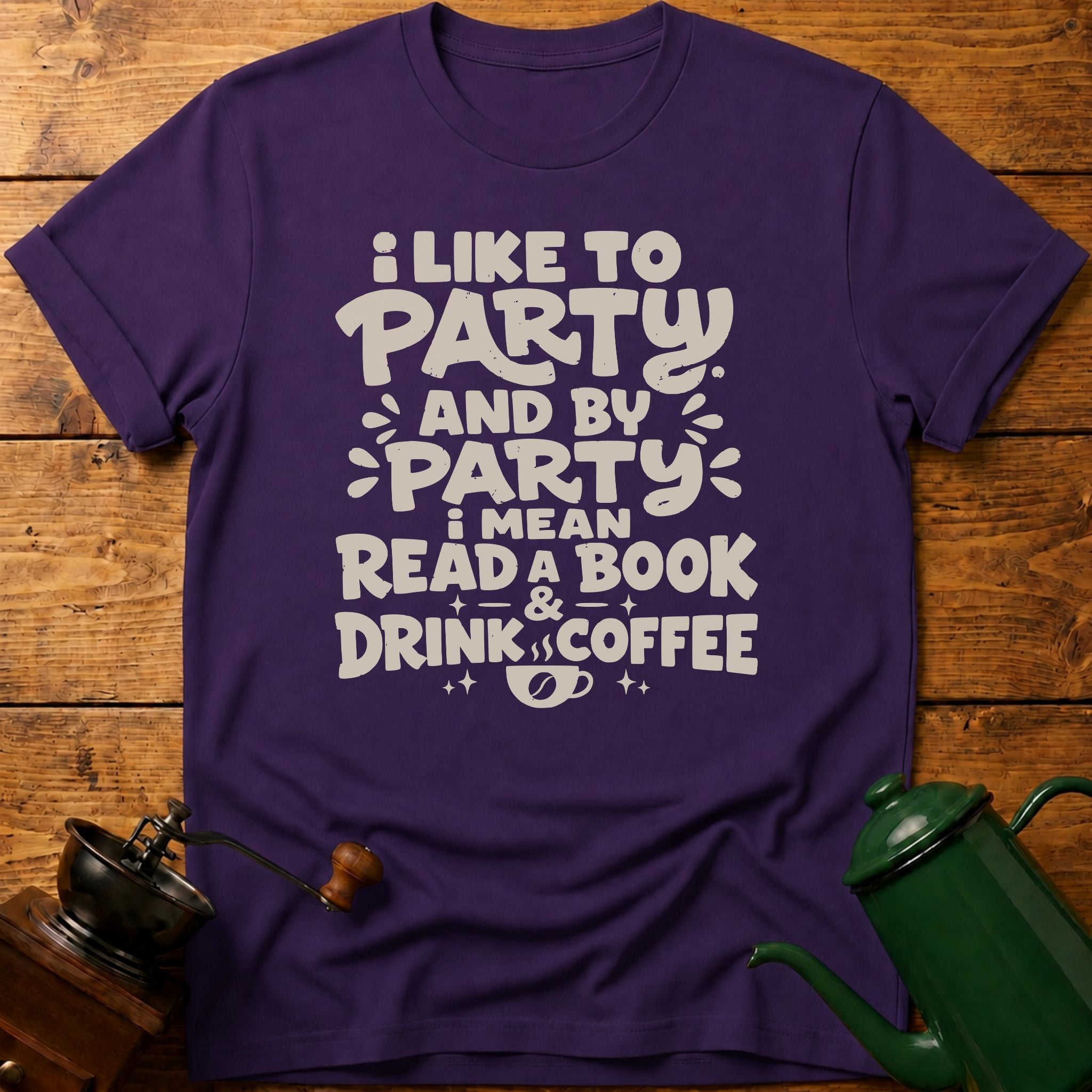 I Like To Party: Drink Coffee & Read Book T-Shirt