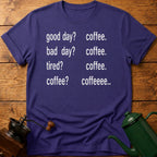 Coffee? Coffee.. T-Shirt