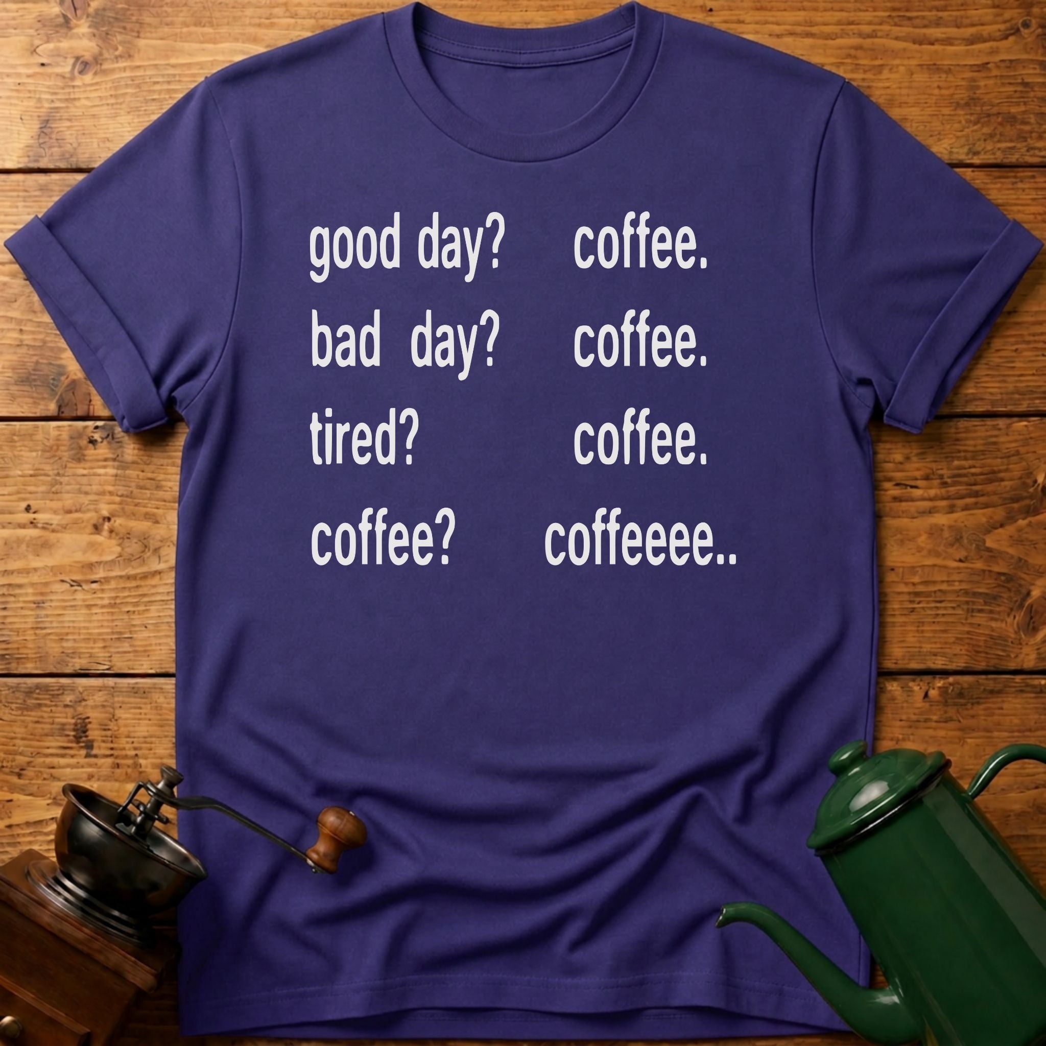 Coffee? Coffee.. T-Shirt