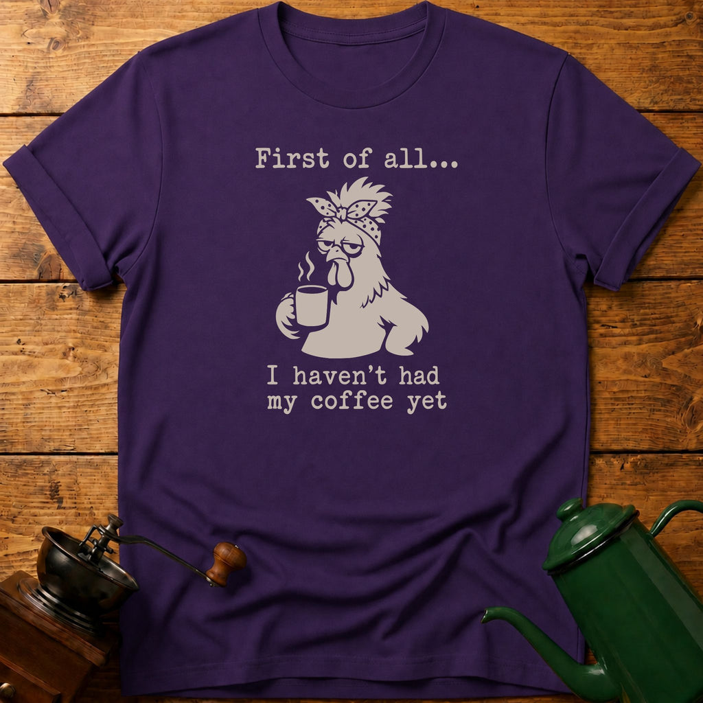 Haven't Had My Coffee T-Shirt