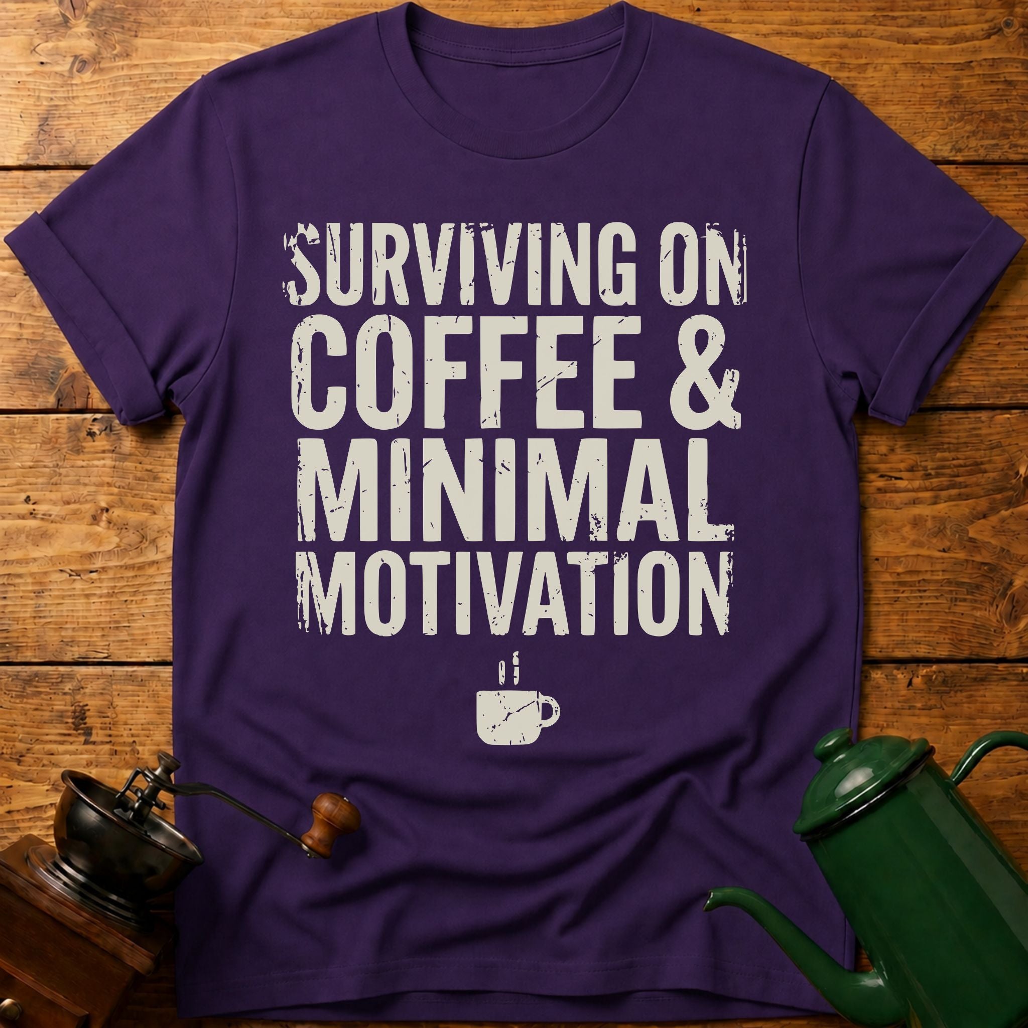 Surviving on Coffee & Minimal Motivation T-Shirt