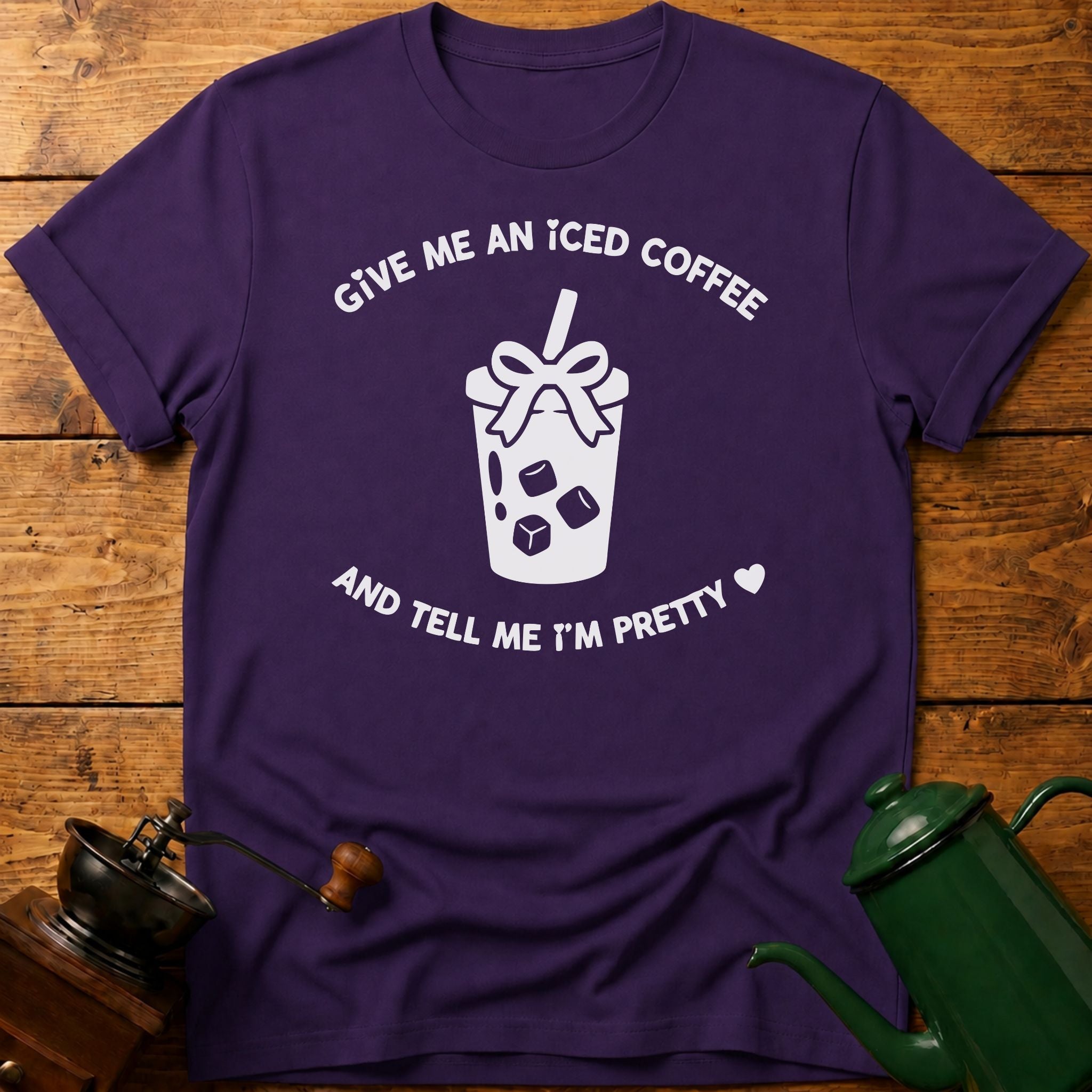 Give Me An Iced Coffee T-Shirt
