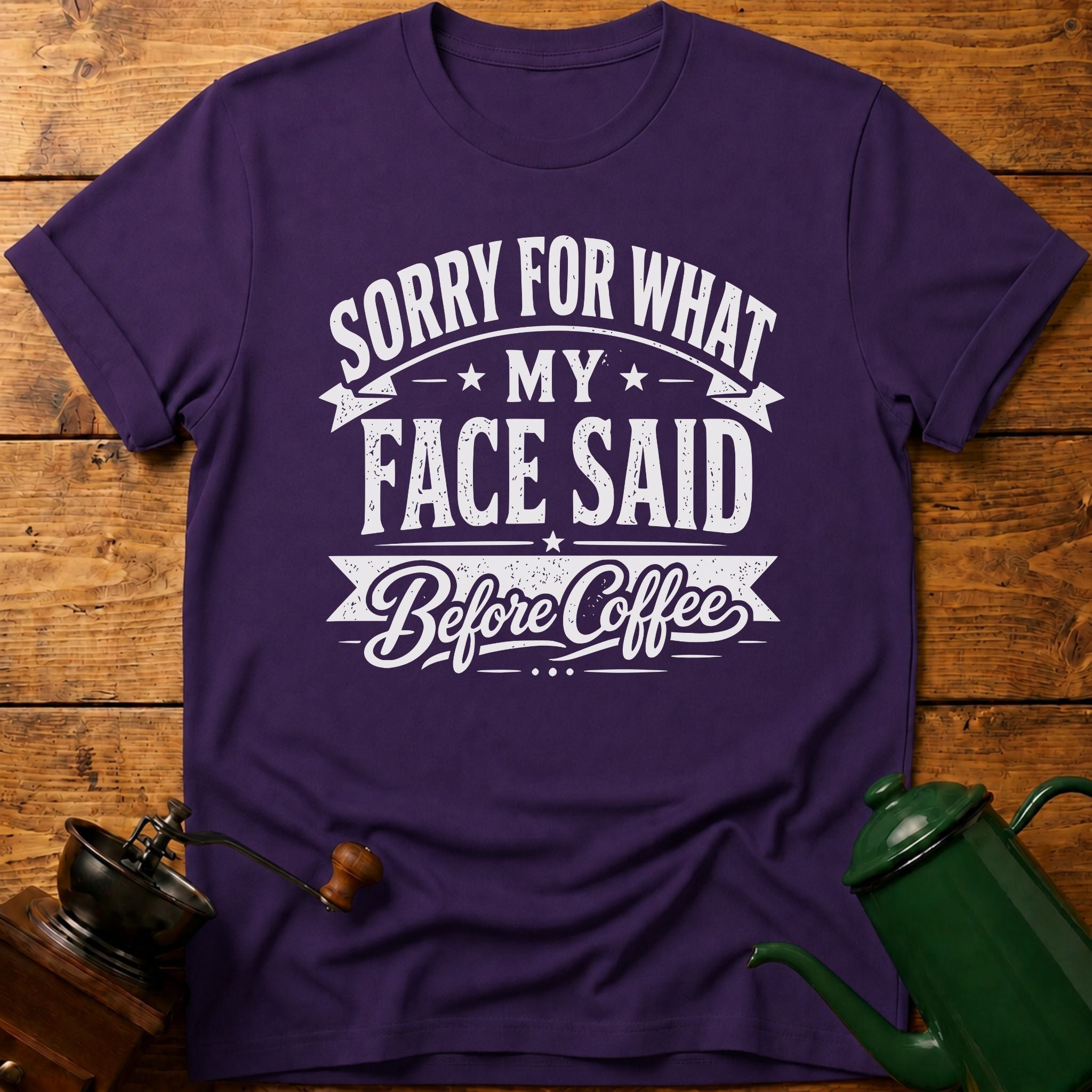 Sorry For What My Face Said Before Coffee T-Shirt