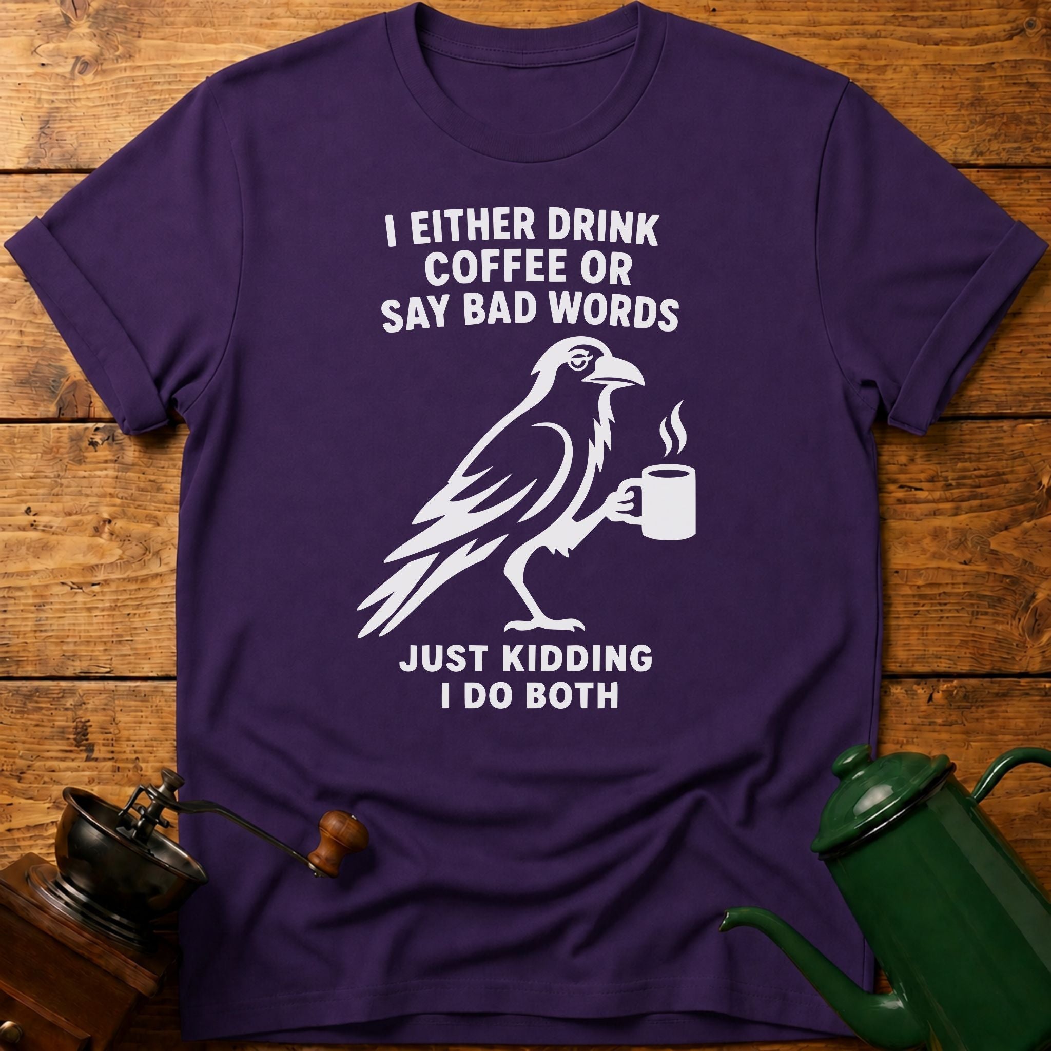 I Drink Coffee Or Say Bad Words T-Shirt