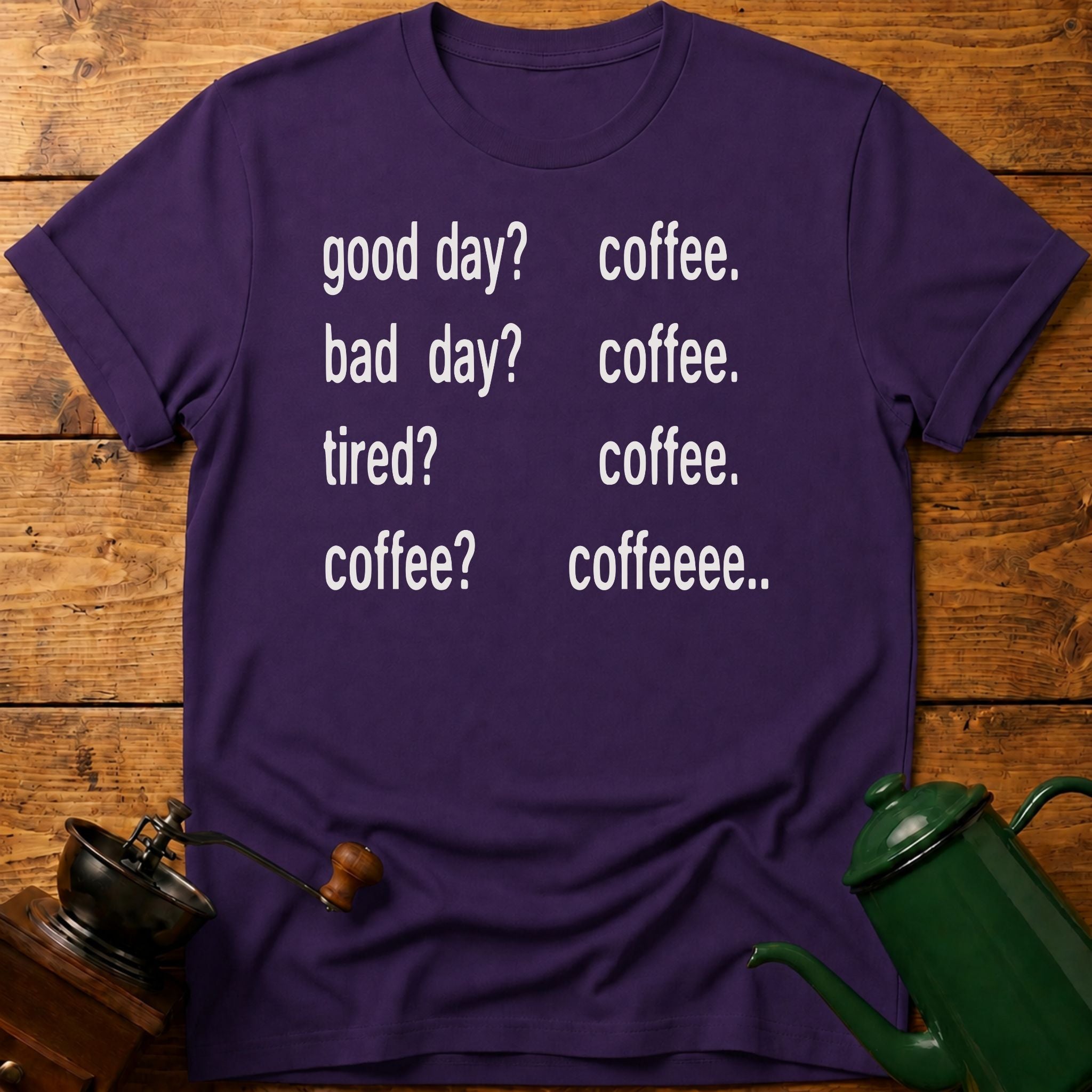 Coffee? Coffee.. T-Shirt