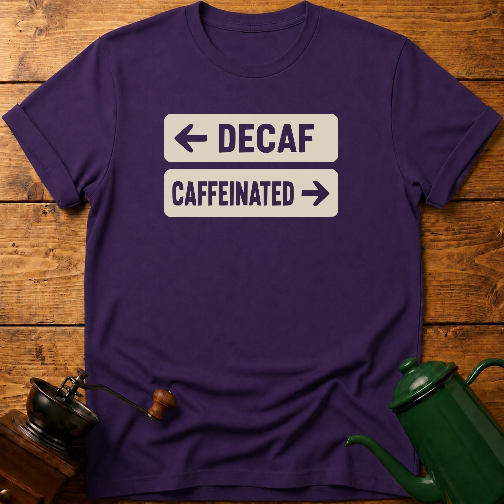 Decaf Caffeinated T-Shirt