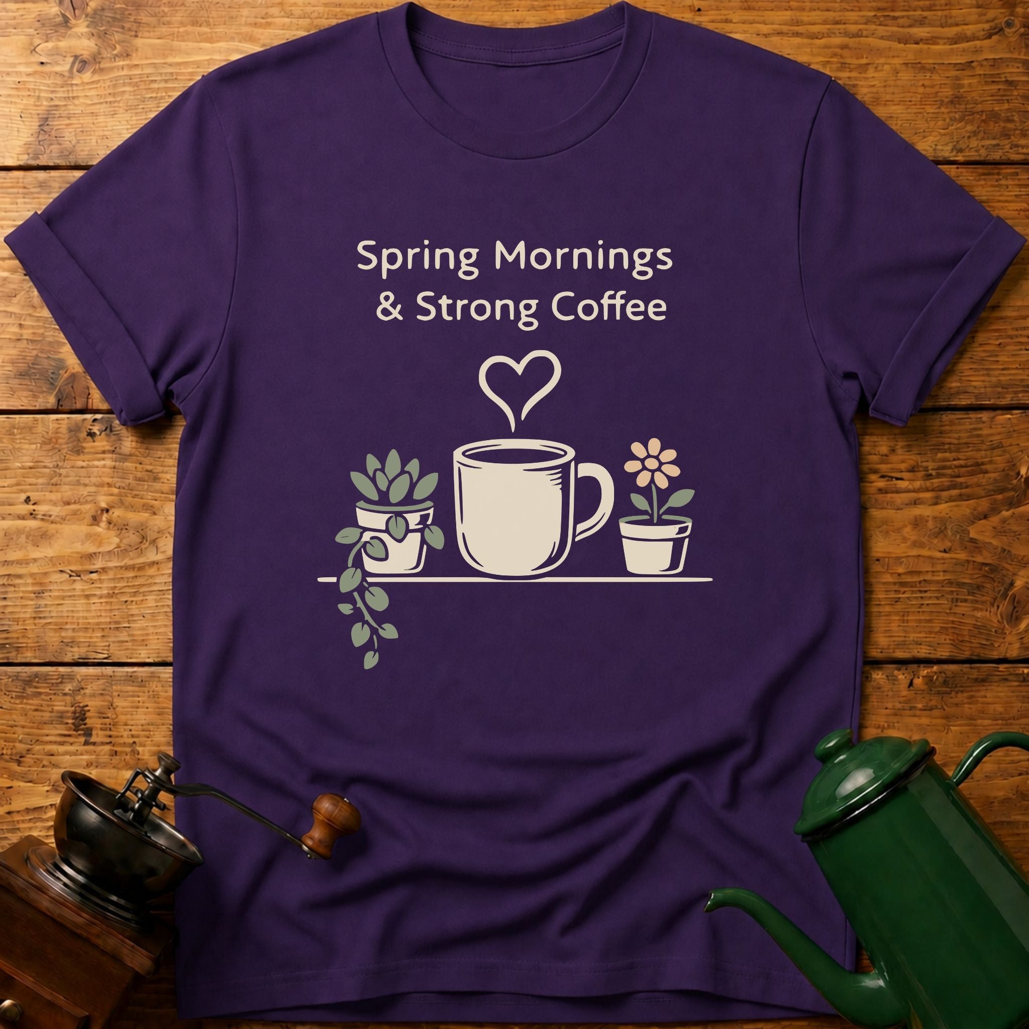 Spring Mornings & Strong Coffee T-Shirt