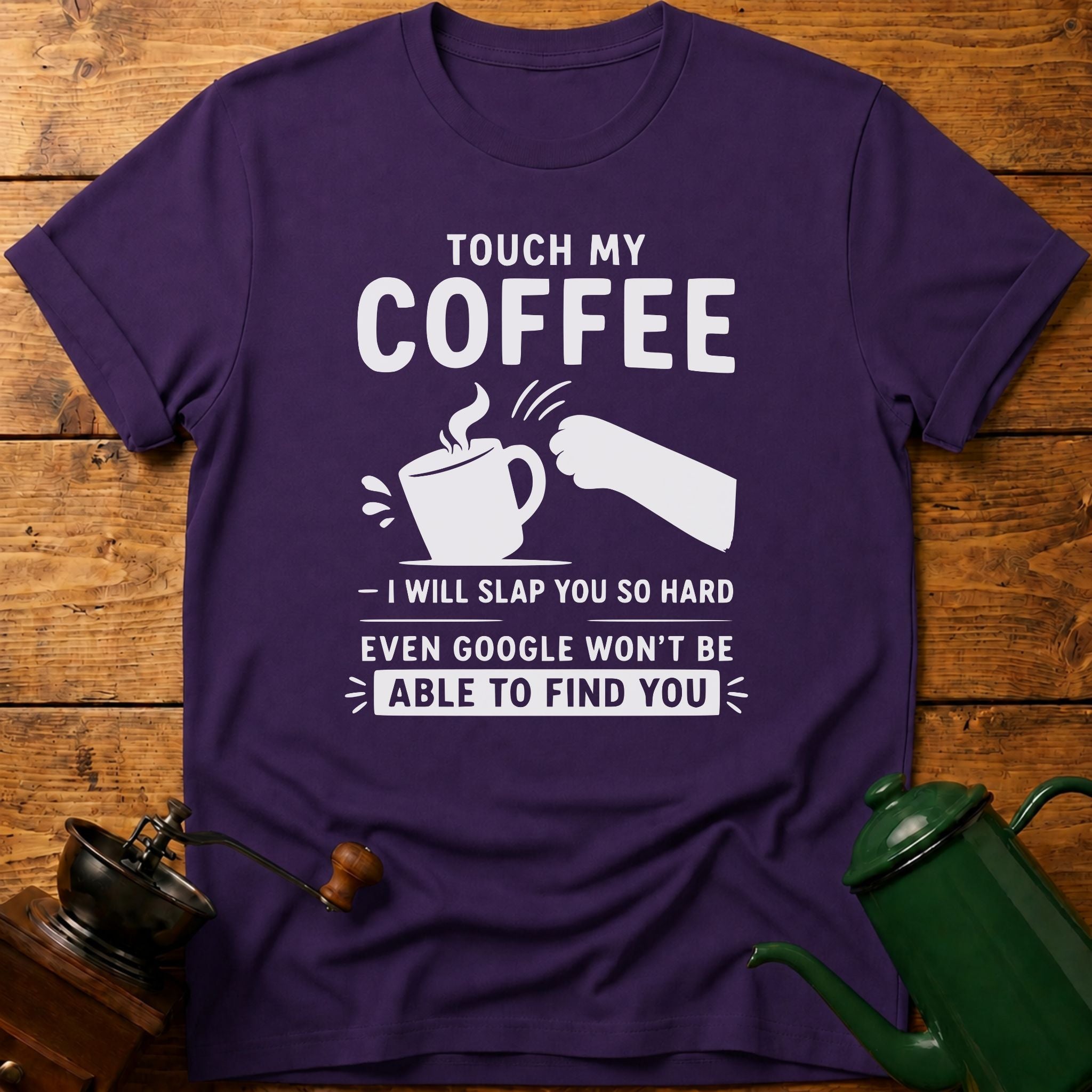 Touch My Coffee T-Shirt