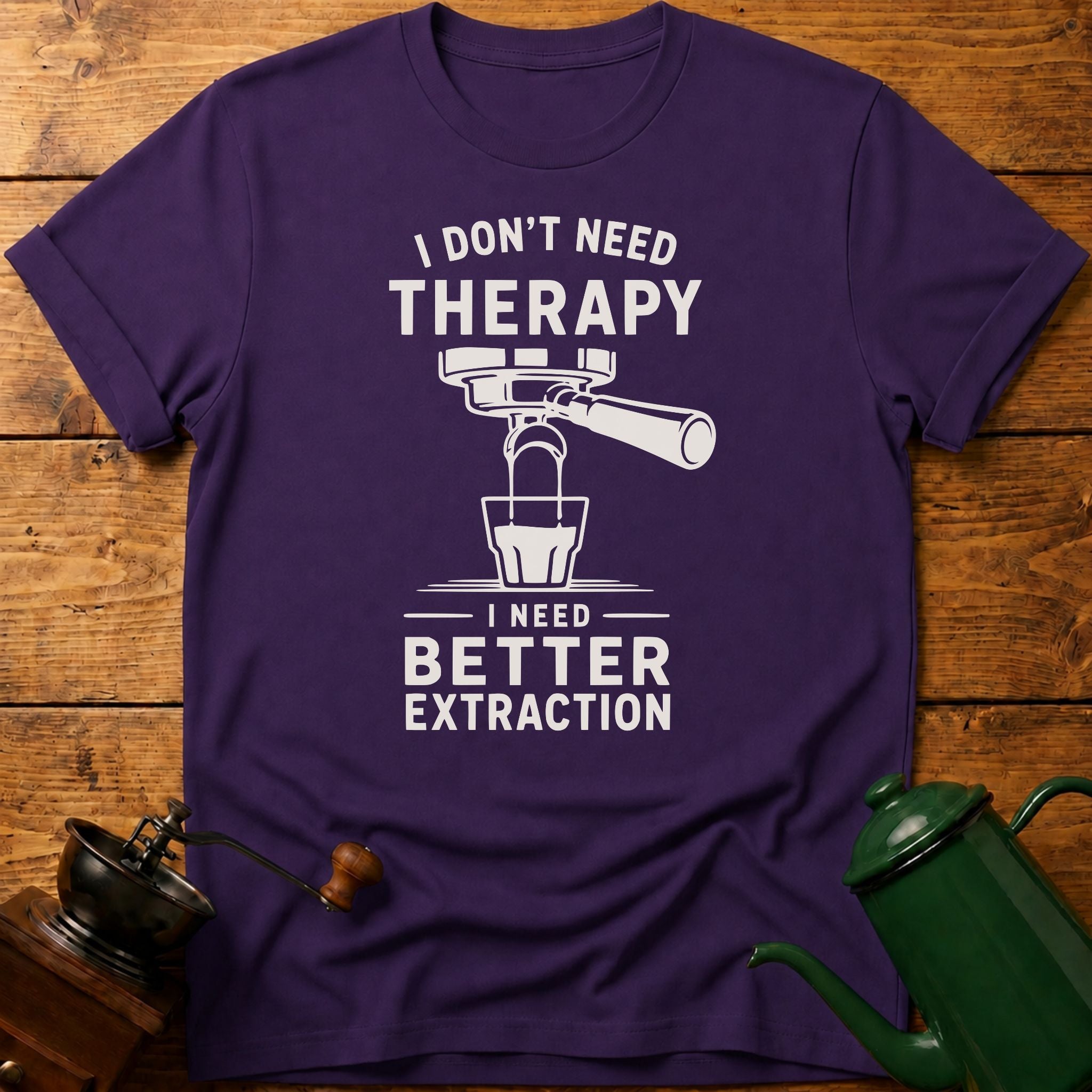 I don't Need Therapy T-Shirt