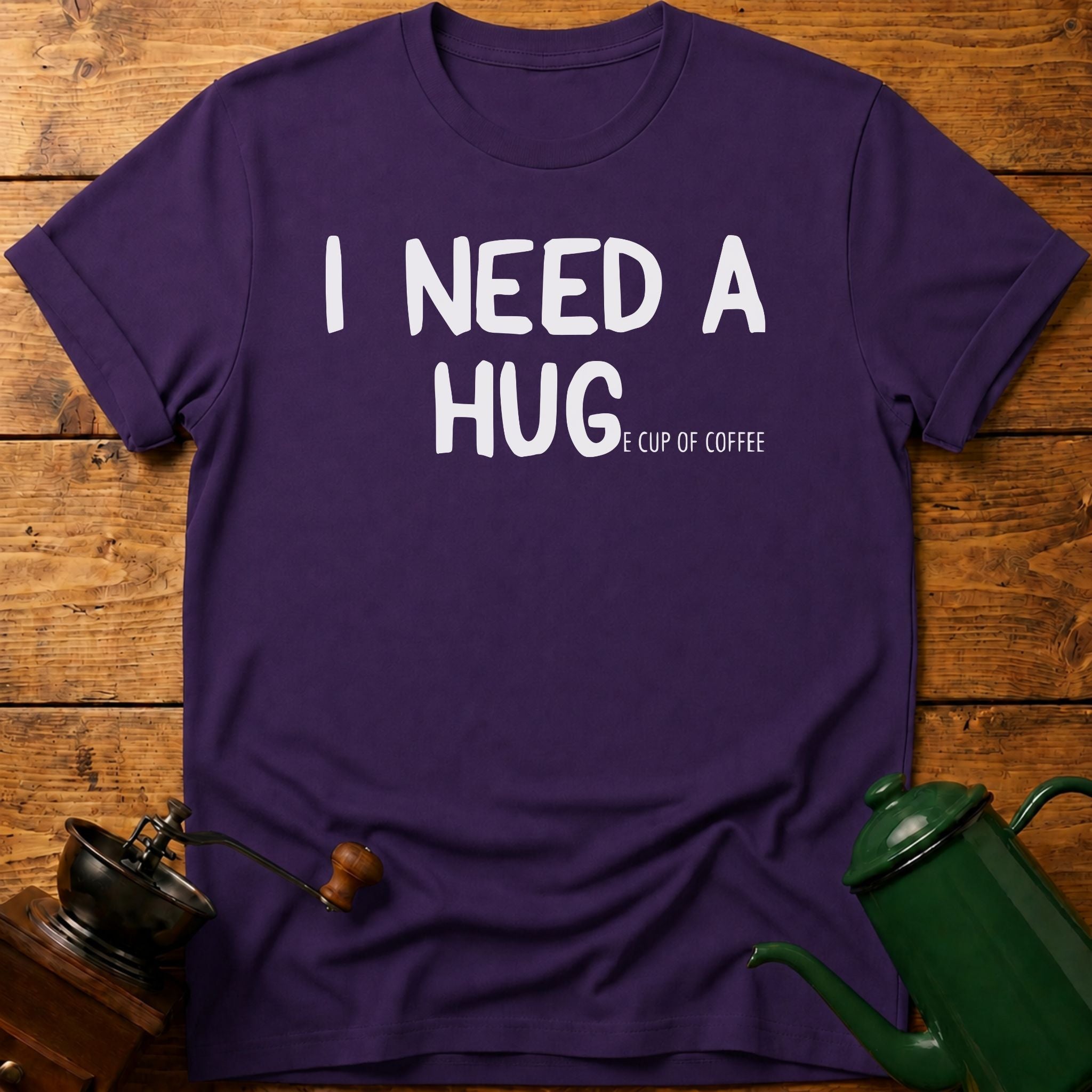 I need a huge cup of coffee T-Shirt