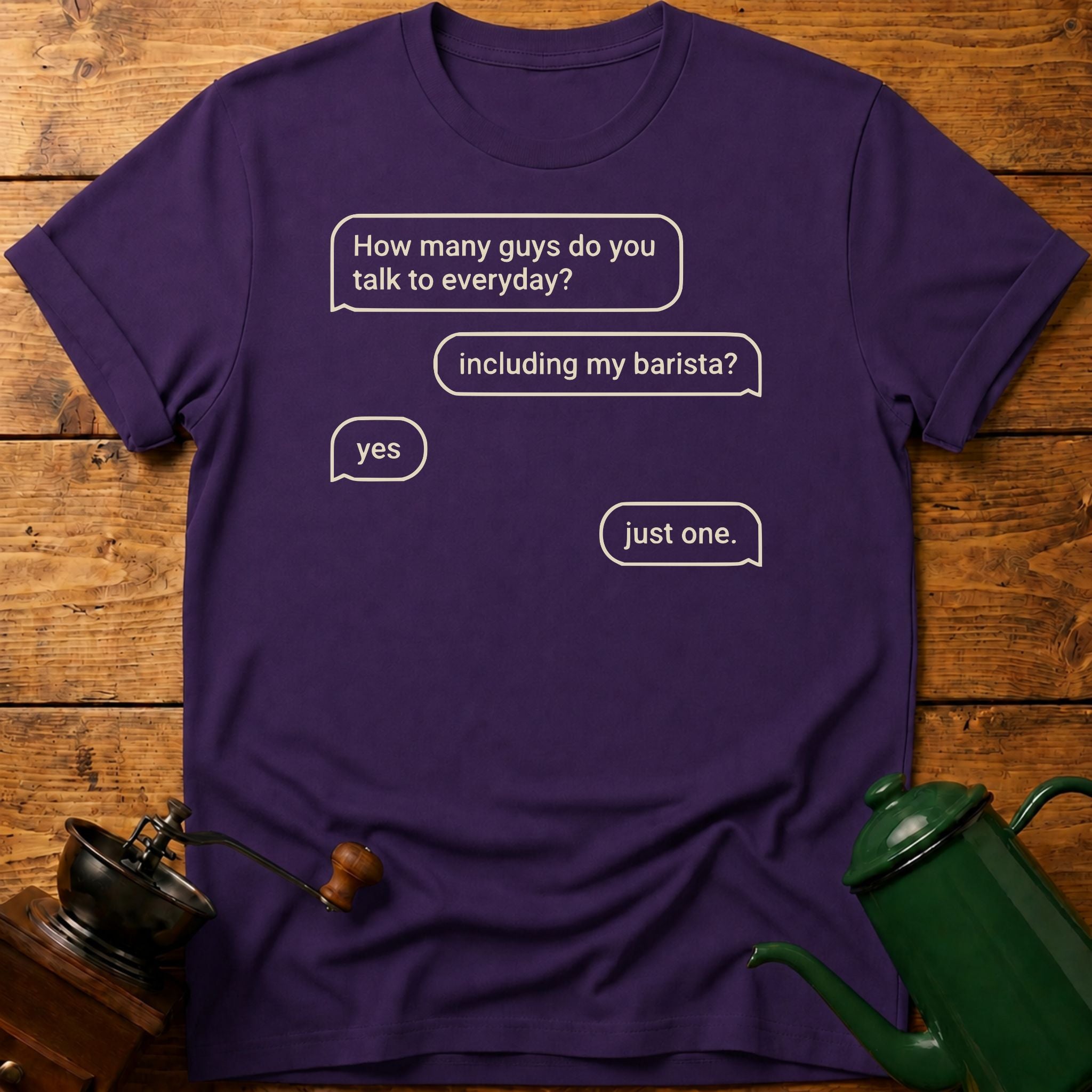 How Many Guys You Talk To Everyday? T-Shirt