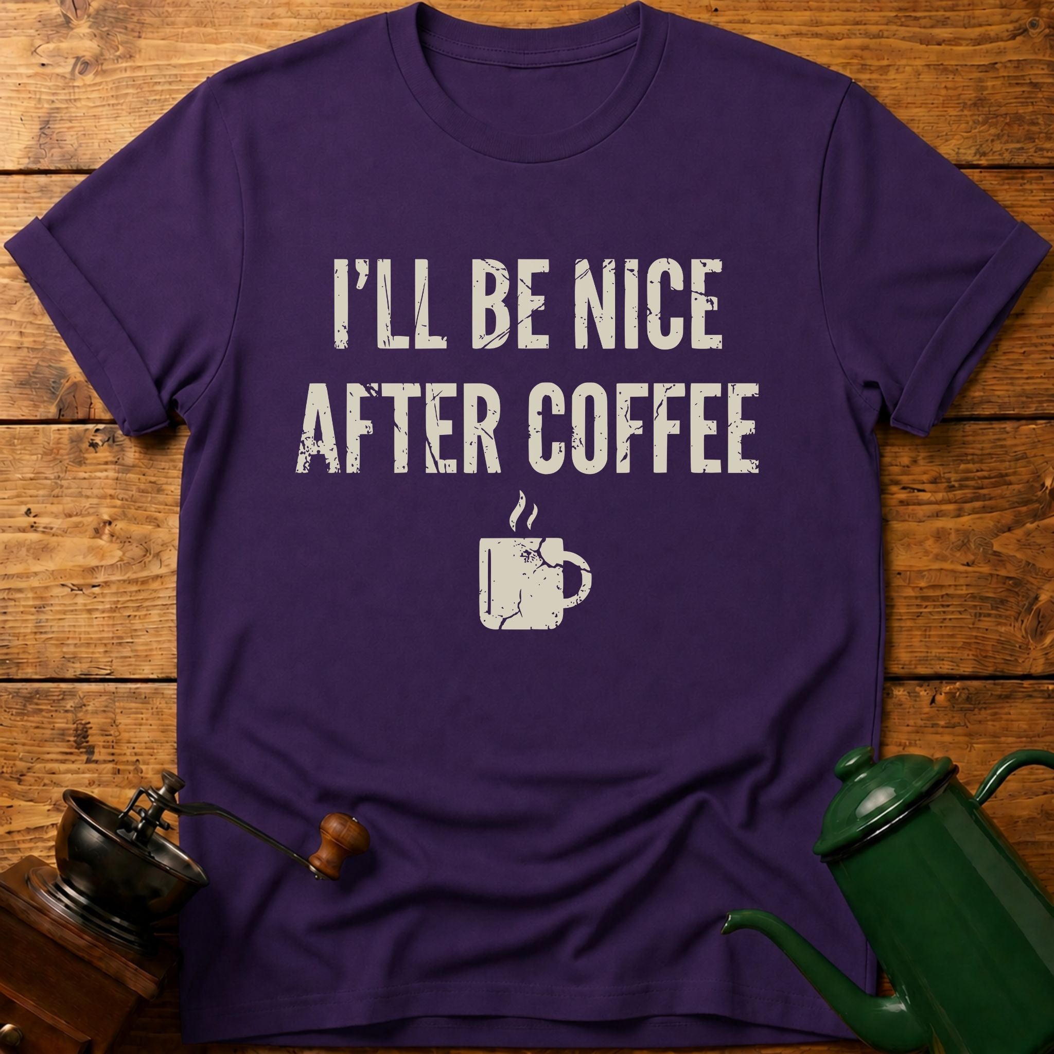 I'll Be Nice After Coffee T-Shirt