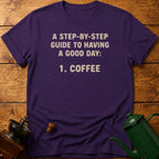 Step-By-Step Guide To Having A Good Day T-Shirt