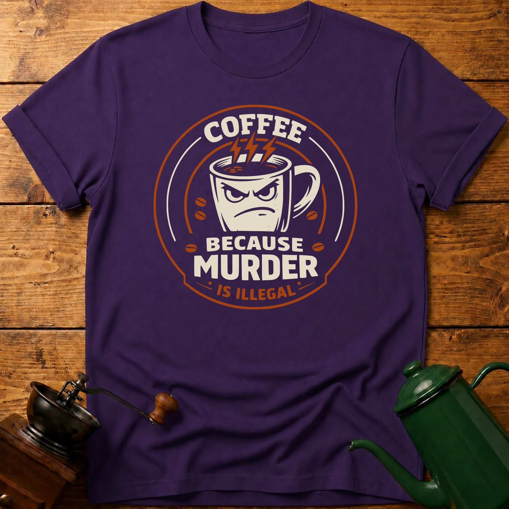 Coffee Because Murder Is Illegal T-Shirt